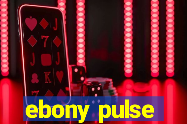 ebony pulse